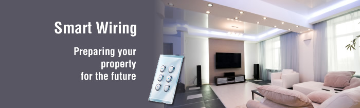 Smart Wiring - preparing your property for the future Smart Wiring - preparing your property for the future