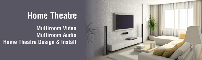 Home Theatre - design and install, multiroom audio and video Home Theatre - design and install, multiroom audio and video
